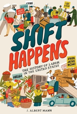 Shift Happens: The History of Labor in the United States by Mann, J. Albert