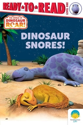 Dinosaur Snores!: Ready-To-Read Level 1 by Curtis, Peter