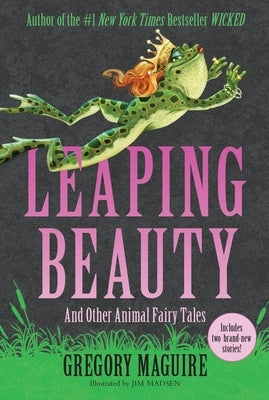 Leaping Beauty: And Other Animal Fairy Tales by Maguire, Gregory