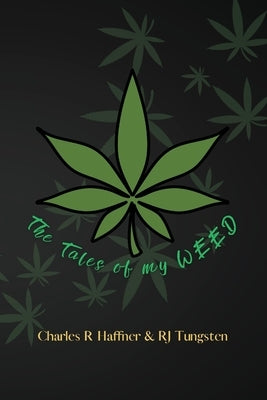 The Tales of my Weed by Haffner, Charles R.