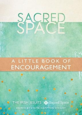 Sacred Space: A Little Book of Encouragement by The Irish Jesuits