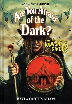 The Tale of the Vanishing Circus (Are You Afraid of the Dark? #3) by Cottingham, Kayla