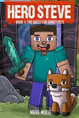 Hero Steve Book 1: The Quest for Boney Pete by Mulle, Mark