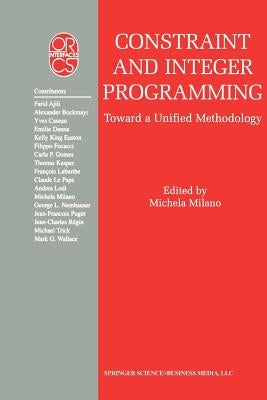 Constraint and Integer Programming: Toward a Unified Methodology by Milano, Michela