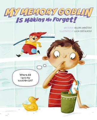 My Memory Goblin Is Making Me Forget! by Harastova, Helena