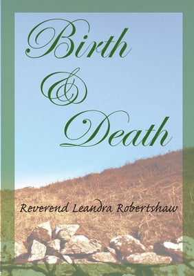 Birth & Death by Robertshaw, Leandra