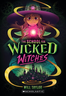 The School for Wicked Witches by Taylor, Will