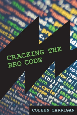 Cracking the Bro Code by Carrigan, Coleen