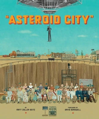 The Wes Anderson Collection: Asteroid City by Seitz, Matt Zoller