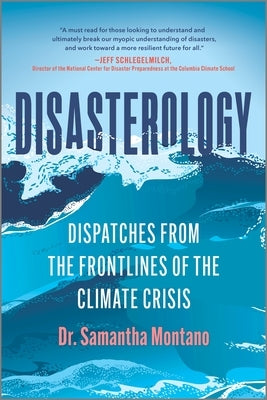 Disasterology: Dispatches from the Frontlines of the Climate Crisis by Montano, Samantha