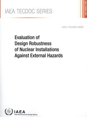 Evaluation of Design Robustness of Nuclear Installations Against External Hazards by International Atomic Energy Agency