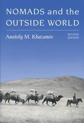 Nomads and the Outside World by Khazanov, Anatoly M.