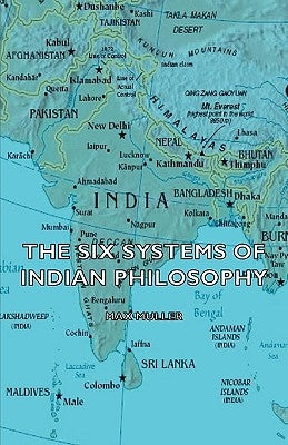 The Six Systems of Indian Philosophy by Muller, Max