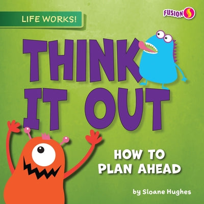 Think It Out: How to Plan Ahead by Hughes, Sloane