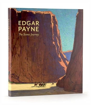 Edgar Payne: The Scenic Journey by Shields, Scott A.