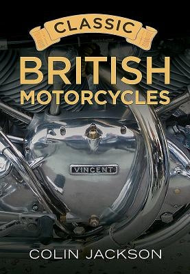 Classic British Motorcycles by Jackson, Colin