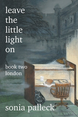 Leave the Little Light On, Book Two: London by Palleck, Sonia