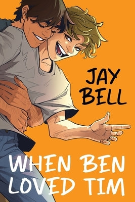 When Ben Loved Tim by Bell, Jay