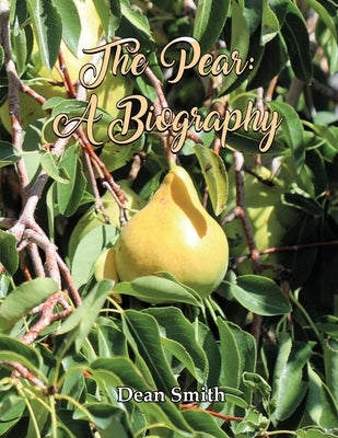 The Pear: A Biography by Smith, Dean