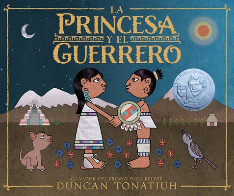 La Princesa Y El Guerrero: Una Leyenda de DOS Volcanes (the Princess and the Warrior Spanish Edition) by Tonatiuh, Duncan