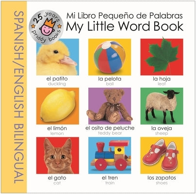 My Little Word Book Spanish Bilingual (25th Anniversary) by Priddy Books