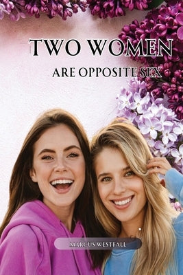 Two Women Are Opposite Sex by Westfall, Marcus