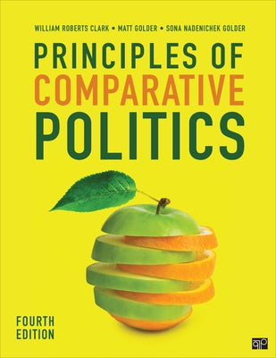 Principles of Comparative Politics by Clark, William Roberts