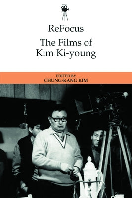 Refocus: The Films of Kim Ki-Young by Kim, Chung-Kang