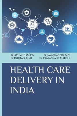 Health Care Delivery in India by P. M., Arumugam