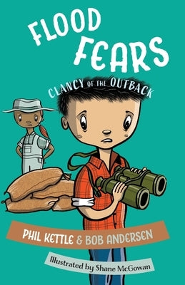 Flood Fears: Clancy of the Outback by Kettle, Phil