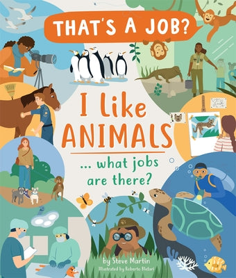 I Like Animals..: What Jobs Are There? by Martin, Steve