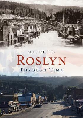 Roslyn Through Time by Litchfield, Sue