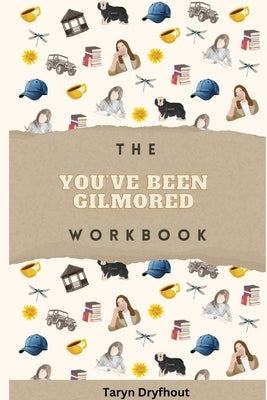 The You've Been Gilmored Workbook by Dryfhout, Taryn