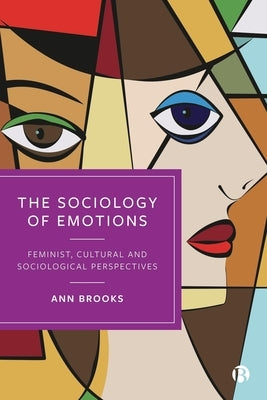 The Sociology of Emotions: Feminist, Cultural and Sociological Perspectives by Brooks, Ann