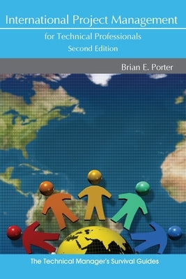 International Project Management for Technical Professionals by Brian, E. Porter