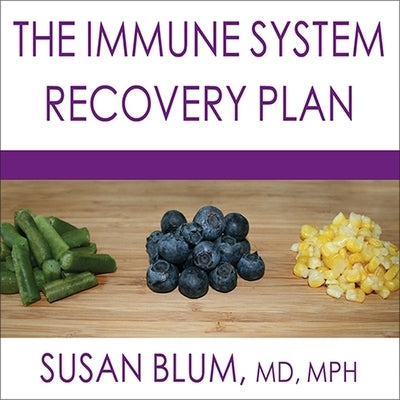 The Immune System Recovery Plan Lib/E: A Doctor's 4-Step Program to Treat Autoimmune Disease by Blum, Susan