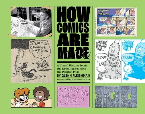 How Comics Are Made: A Visual History from the Drawing Board to the Printed Page by Fleishman, Glenn