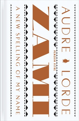 Zami: A New Spelling of My Name: A Biomythography by Lorde, Audre