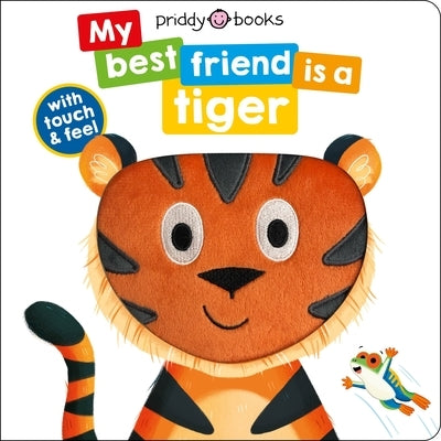 My Best Friend: Is a Tiger by Priddy, Roger