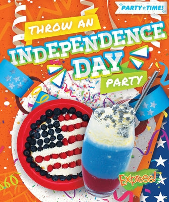 Throw an Independence Day Party by Neuenfeldt, Elizabeth