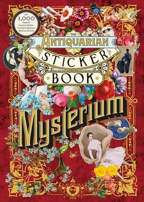 The Antiquarian Sticker Book: Mysterium: Over 1,000 Exquisite Victorian Stickers, Fine Paper Ephemera, Stationery & Cards by Odd Dot