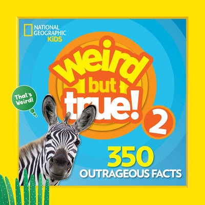 Weird But True 2: Expanded Edition by National Geographic Kids