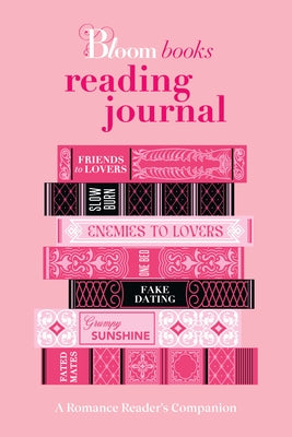 The Bloom Books Reading Journal: A Romance Reader's Companion by Bloom Books