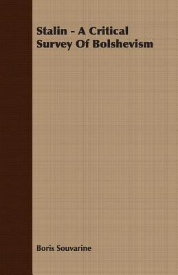 Stalin - A Critical Survey Of Bolshevism by Souvarine, Boris