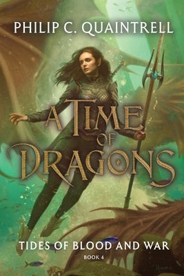 Tides of Blood and War (A Time of Dragons: Book 4) by Quaintrell, Philip C.