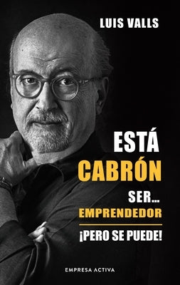 Esta Cabron Ser Emprendedor by Valls, Luis