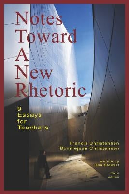 Notes Toward a New Rhetoric: 9 Essays for Teachers by Christensen, Francis