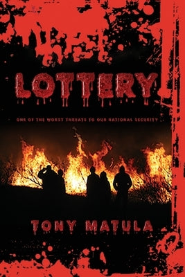 Lottery: One of the Worst Threats to Our National Security by Matula, Tony