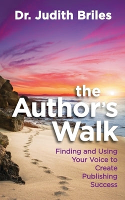 The Author's Walk- Finding and Using Your Voice to Create Publishing Success by Briles, Judith