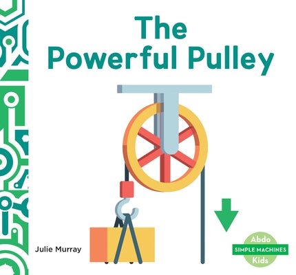 Powerful Pulley by Murray, Julie